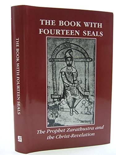 Stock image for The Book with Fourteen Seals: The Prophet Zarathustra and the Christ-Revelation for sale by Front Cover Books