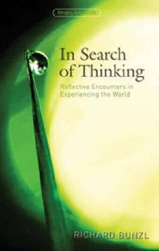 9781855842014: In Search of Thinking: Reflective Encounters in Experiencing the World (Bringing Spirit to Life)