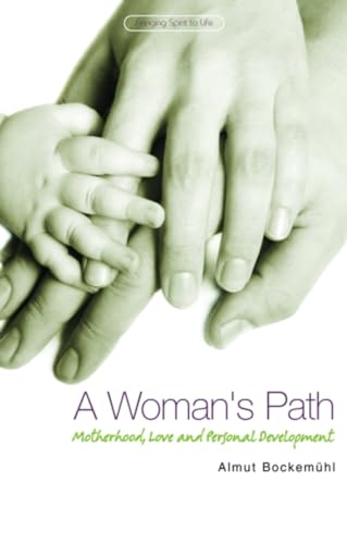 Beispielbild fr A Woman's Path: Motherhood, Love and Personal Development (Bringing Spirit to Life S.) zum Verkauf von WorldofBooks