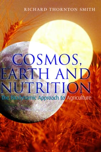 Stock image for Cosmos, Earth and Nutrition The Biodynamic Approach to Agriculture for sale by PBShop.store US