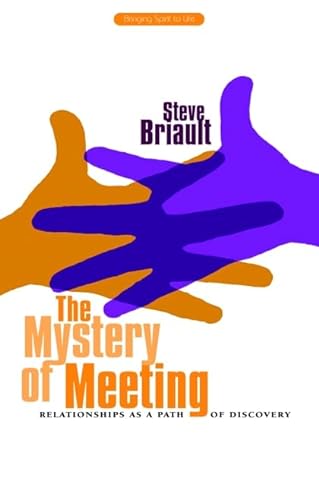 Beispielbild fr The Mystery of Meeting: Relationships As a Path of Discovery (Bringing Spirit to Life) zum Verkauf von Oswestry Market Books