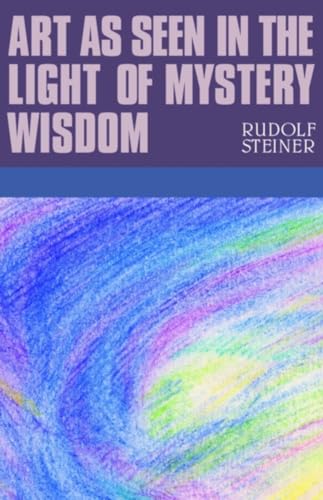 Imagen de archivo de Art as Seen in the Light of Mystery Wisdom a la venta por Blackwell's