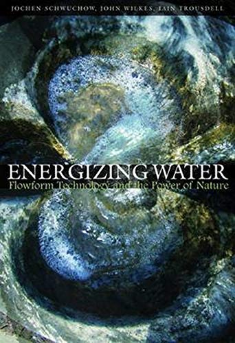 Beispielbild fr Energizing Water: Flowform Technology and the Power of Nature zum Verkauf von Monster Bookshop