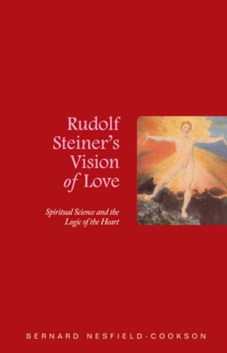 Beispielbild fr Rudolf Steiner's Vision of Love: Spiritual Science and the Logic of the Heart zum Verkauf von Books From California