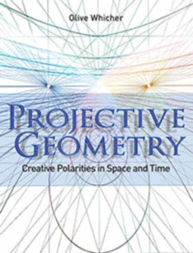 Projective Geometry: Creative Polarities in Space and Time (9781855843790) by Whicher, Olive