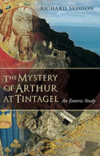 Beispielbild fr The Mystery of Arthur at Tintagel: An Esoteric Study zum Verkauf von WorldofBooks