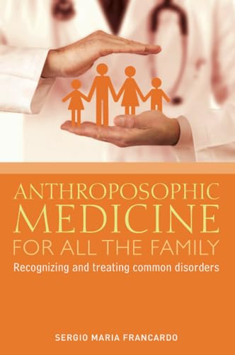 Stock image for Anthroposophic Medicine for All the Family for sale by Blackwell's