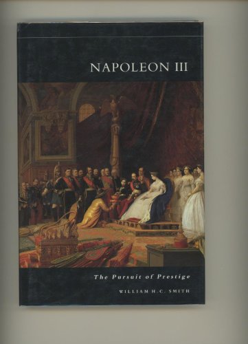 Beispielbild fr Napoleon III. The Pursuit of Prestige. zum Verkauf von Antiquariaat Schot