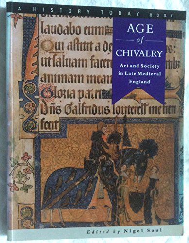 Stock image for Age of Chivalry. Art and Society in Late Medieval England. A History Today Book for sale by The London Bookworm