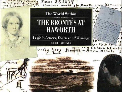 Beispielbild fr The World within: Brontes at Haworth - A Life in Letters, Diaries and Writings (Illustrated Letters) zum Verkauf von AwesomeBooks