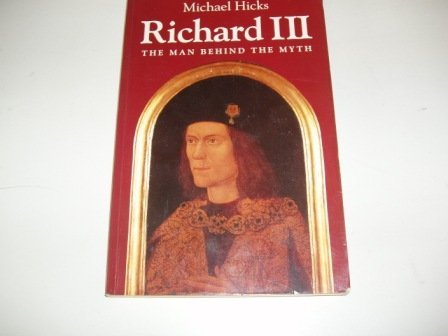 Imagen de archivo de Richard III: The Man Behind the Myth a la venta por ThriftBooks-Atlanta