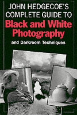 9781855852136: John Hedgecoe's Complete Guide to Black and White Photography