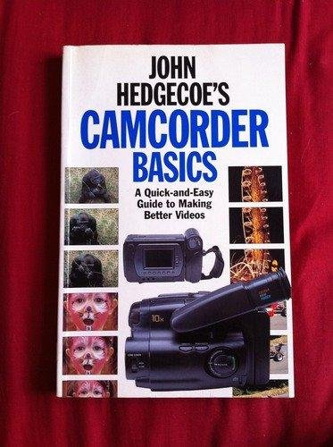 Stock image for John Hedgecoe's Camcorder Basics: A Quick-And-Easy Guide to Making Better Videos for sale by WorldofBooks