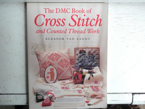 Stock image for The DMC Book of Cross Stitch and Counted Thread Work for sale by Better World Books