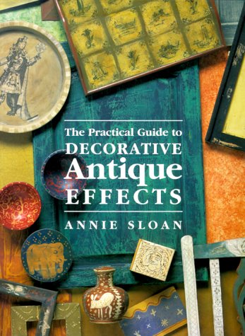 Imagen de archivo de The Practical Guide To Decorative Antique Effects a la venta por HPB-Ruby