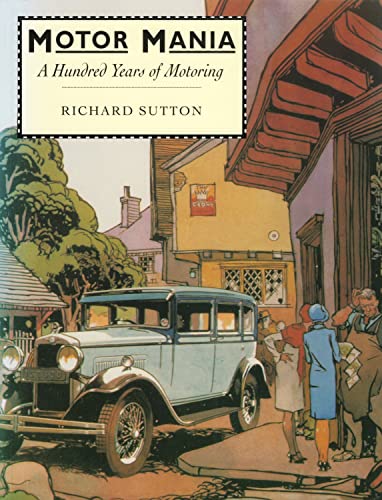 Imagen de archivo de Motor Mania: Stories from a Motoring Century (A Channel Four book) a la venta por Reuseabook