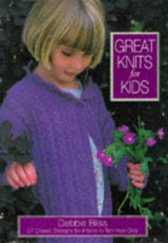 Great Knits for Kids: 25 Classic Designs for Birth to 10 (9781855852839) by Debbie Bliss