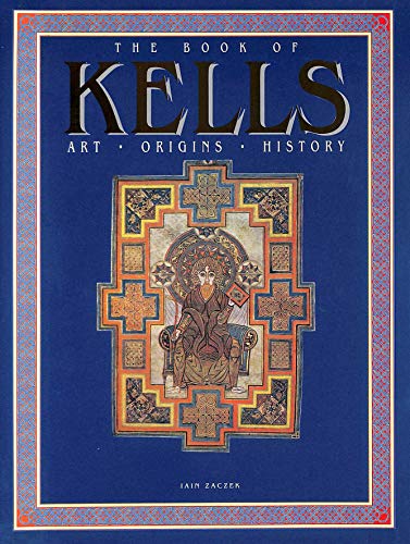 The Book of Kells: Art -- Origins -- History (9781855853126) by Zaczek, Iain