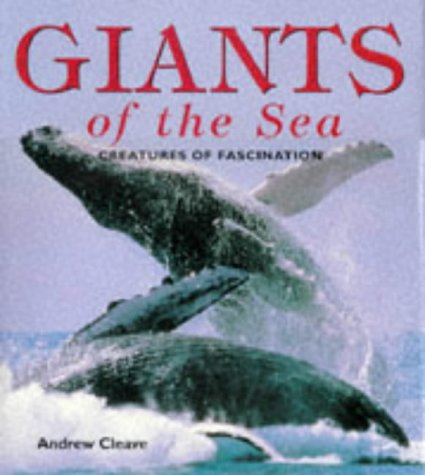 Giants of the Sea: Creatures of Fascination (9781855853478) by Andrew Cleave