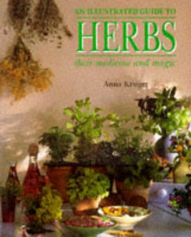 An Illustrated Guide to Herbs, Their Medicine and Magic (9781855853515) by Anna Kruger