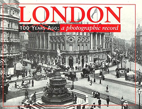 Imagen de archivo de London 100 Years Ago: A Photographic Record a la venta por WorldofBooks
