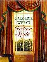 Beispielbild fr Caroline Wrey's Curtain Style zum Verkauf von ThriftBooks-Atlanta