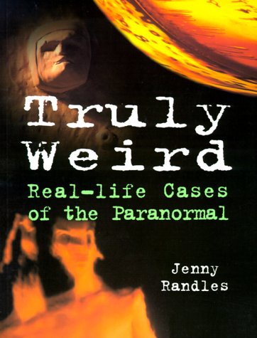 Stock image for Truly Weird: Real Life Cases of the Paranormal for sale by RareNonFiction, IOBA