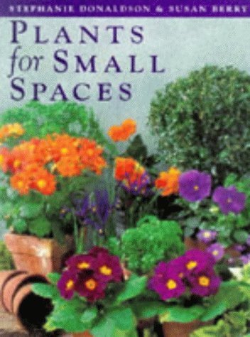 9781855854710: Plants for Small Places: Planting Recipes for Every Kind of Small Space from Windowsills to Steps