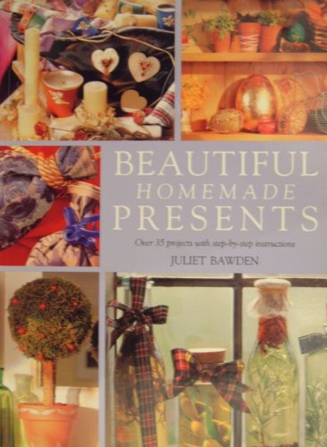 Beautiful Homemade Presents (9781855854994) by Juliet Bawden