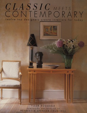 Beispielbild fr Classic Meets Contemporary: Twelve Top Designers Create Interiors for Today zum Verkauf von Greener Books