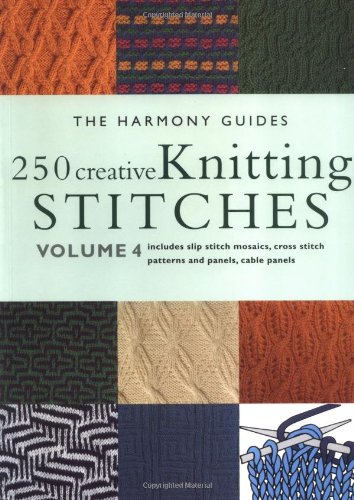 Beispielbild fr 250 Creative Knitting Stitches (The Harmony Guides, Vol. 4) zum Verkauf von Goodwill