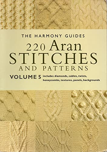 Stock image for 220 Aran Stitches and Patterns: Volume 5 (The Harmony Guides) for sale by Goodwill