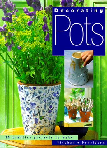 Beispielbild fr Decorating Pots : 25 Creative Projects to Make zum Verkauf von Better World Books