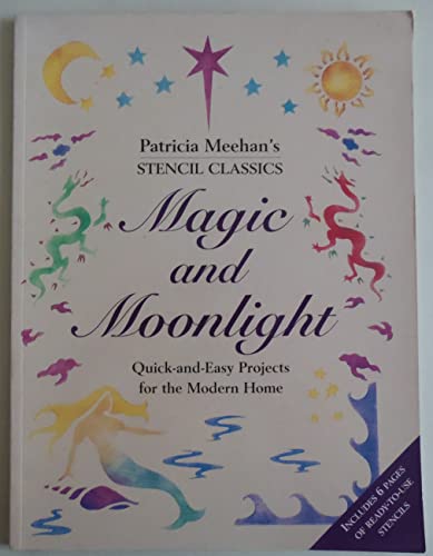 Stock image for Magic and Moonlight: Quick-And-Easy Projects for the Modern Home (Stencil Classics) for sale by GuthrieBooks