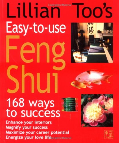 Stock image for Lillian Too's Easy-to-Use Feng Shui : 168 Ways to Success for sale by Vashon Island Books