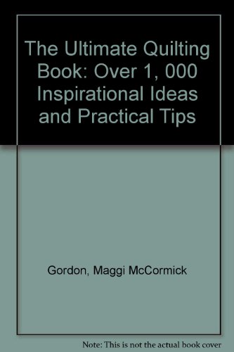 9781855857308: The Ultimate Quilting Book: Over 1, 000 Inspirational Ideas and Practical Tips