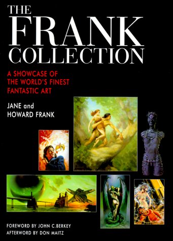 The Frank Collection - A Showcase of the World's Finest Fantastic Art - [Limited edition this copy SIGNED] - Frank, Jane; Frank, Howard ; Berkey, John C. (foreword); Maitz, Don (afterword)