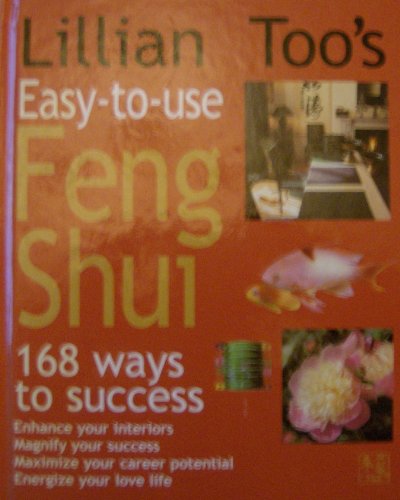 Stock image for Lillian Too's Easy-To-Use Feng Shui: 168 Ways to Success /C(lillian Too) for sale by AwesomeBooks