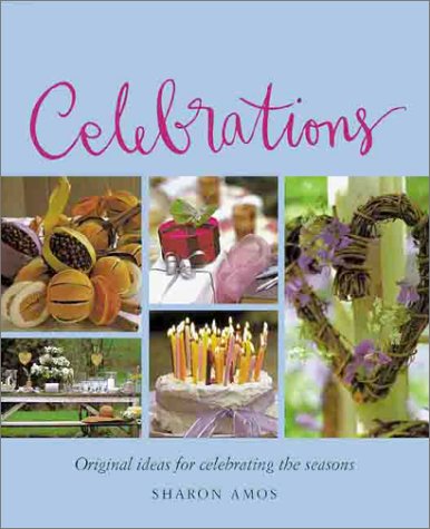 Beispielbild fr Celebrations : Original Ideas for Celebrating the Seasons zum Verkauf von Better World Books