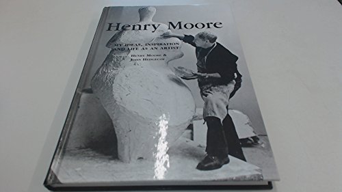 Beispielbild fr Henry Moore. My Ideas, Inspiration and Life as an Artist. zum Verkauf von Plurabelle Books Ltd