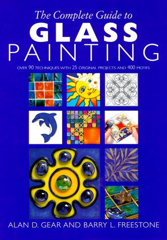 Beispielbild fr Complete Guide to Glass Painting : Over 90 Techniques with 25 Original Projects and 400 Motifs zum Verkauf von Better World Books