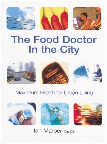 Beispielbild fr The Food Doctor in the City : Maximum Health for Urban Living zum Verkauf von Better World Books