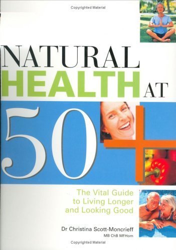 Natural Health at 50+ - Scott-Moncrieff, Christina