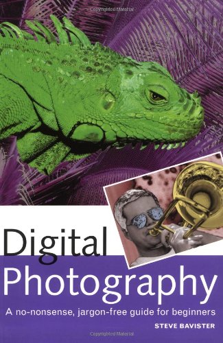 Digital Photography: A No-Nonsense, Jargon-Free Guide for Beginners (9781855857810) by Bavister, Steve
