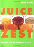 Imagen de archivo de The Juice and Zest Book : Recipes for Healing and Vitality a la venta por Better World Books