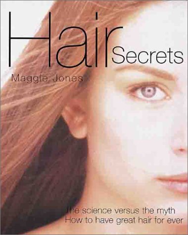 Imagen de archivo de Hair Secrets : The Science Versus the Myth - How to Have Great Hair Forever a la venta por Better World Books