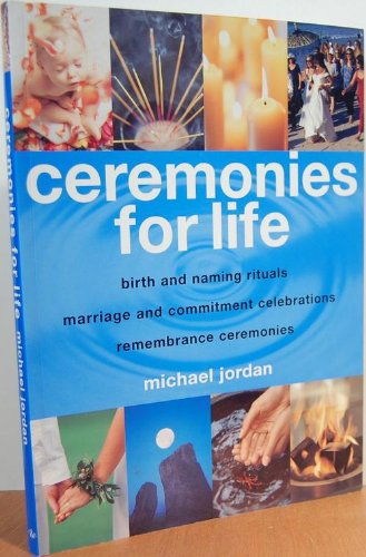 Beispielbild fr Ceremonies for Life : Birth and Naming Rituals, Marriage and Commitment Celebrations, Remembrance Ceremonies zum Verkauf von Better World Books