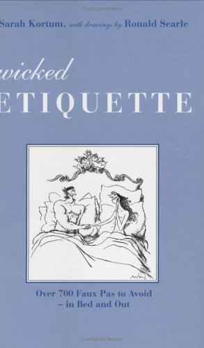 Beispielbild fr Wicked Etiquette: Over 700 Faux Pas to Avoid in Bed and Out zum Verkauf von ThriftBooks-Atlanta