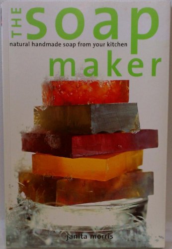 Imagen de archivo de The Soap Maker : Natural Handmade Soap from Your Kitchen a la venta por Half Price Books Inc.