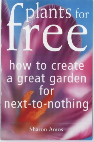 9781855858725: Plants for Free: How to Create a Garden for Next-to-nothing